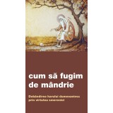 Cum Sa Fugim De Mandrie. Dobandirea Harului Dumnezeiesc Prin Virtutea Smereniei, - Editura De Suflet