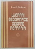 LUCRARI GEOGRAFICE DESPRE ROMANIA de EMM. DE MARTONNE , VOLUMUL II , 1985