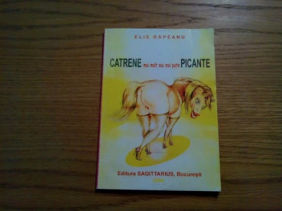 CATRENE - EPIGRAME mai mult sau mai putin PICANTE - Elis Rapeanu - 2003, 100 p. foto