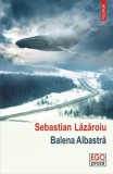 Balena albastră - Paperback brosat - Sebastian Lăzăroiu - Polirom