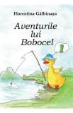 Aventurile lui Bobocel - Florentina Galbinasu