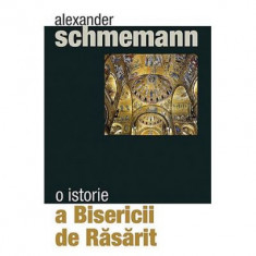 O istorie a Bisericii de Rasarit - pr. Alexander Schmemann