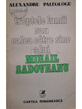 Alexandru Paleologu - Treptele lumii sau calea catre sine a lui Mihail Sadoveanu (editia 1978)
