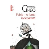 Fairia - o lume &icirc;ndepărtată (Top 10+) - Paperback brosat - Radu Pavel Gheo - Polirom