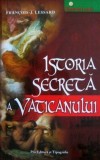 Cumpara ieftin Istoria secreta a Vaticanului - Francois J. Lessard