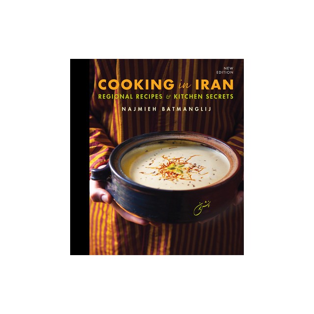 Cooking in Iran: Regional Recipes and Kitchen Secrets