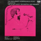 VINIL LP The Alan Caddy Orchestra And Singers &ndash; The Englebert Humperdinck Story Presented By The Alan Caddy Orchestra And Singers (VG+)