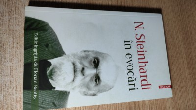 N. Steinhardt in evocari - Editie ingrijita de Florian Roatis (Polirom, 2012) foto