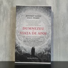 Jeffrey Long; Paul Perry - Dumnezeu și viața de apoi. Noi dovezi tulburătoare despre Dumnezeu și experiențele din vecinătatea morții