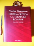 NICOLAE MANOLESCU - Istoria critică a literaturii romane, 5 secole de literatură (ed.I, Paralela 45, 2008), cartonată+supracopertă, CA NOUĂ!