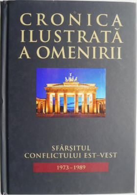 Cronica ilustrata a omenirii, vol. 15. Sfarsitul conflictului est-vest (1973-1989) foto