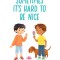 Sometimes It&#039;s Hard to Be Nice