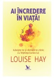 Cumpara ieftin Ai incredere in viata! Iubeste-te si rasfata-te zilnic cu intelepciunea lui Louise Hay, For You