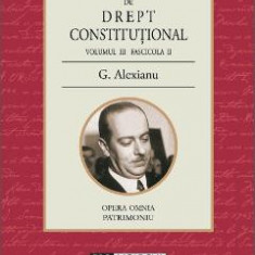 Curs de drept constitutional Volumul III Fascicola II - G. Alexianu