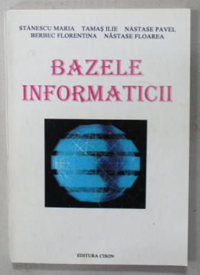 BAZELE INFORMATICII de STANESCU MARIA ...NASTASE FLOAREA , 1995 foto