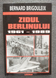 Bernard Brigouleix - Zidul Berlinului 1961-1989