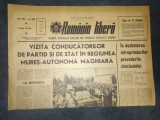ZIARUL ROMANIA LIBER 13 AUGUST 1966 VIZITA CONDUCATORILOR DE PARTID SI DE STAT IN REGIUNEA MURES AUTONOMA MAGHIARA