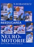 Cumpara ieftin Reeducarea neuro-motorie - 1992 - N. Robanescu (bir10)