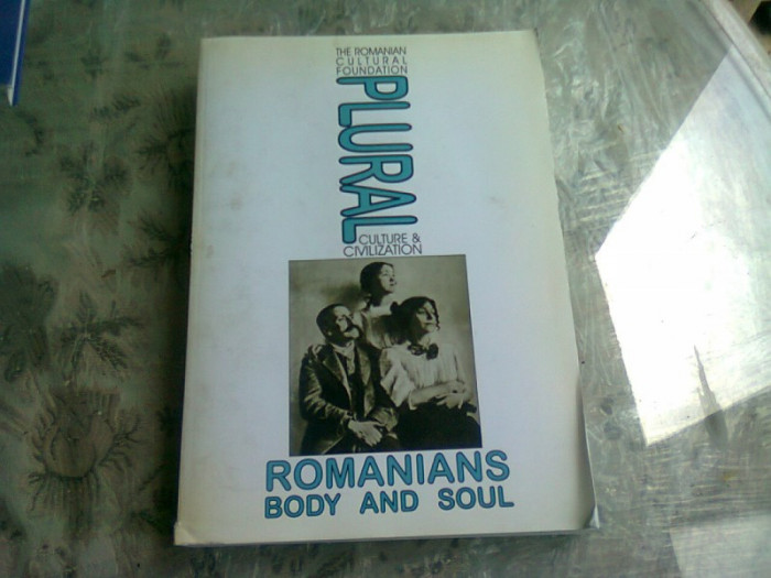 The Romanian cultural foundation plural culture and civilization. Romanians body and soul (carte in limba engleza)