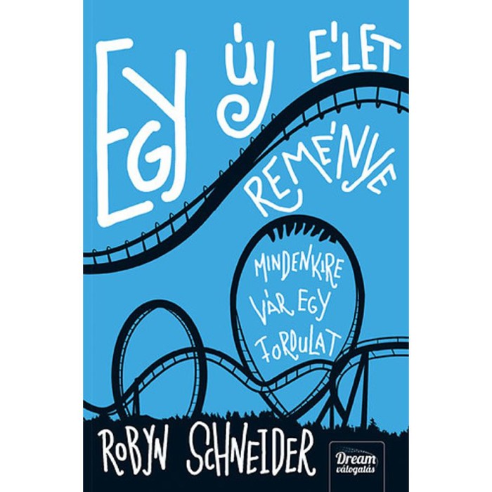 Egy &uacute;j &eacute;let rem&eacute;nye - Robyn Schneider