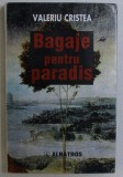 BAGAJE PENTRU PARADIS de VALERIU CRISTEA , 1997
