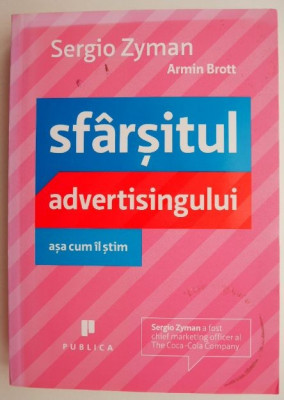 Sfarsitul advertisingului asa cum il stim &amp;ndash; Sergio Zyman, Armin Brott foto