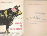 Un Bou Pe Calea Ferata - Valentin Silvestru - Cu Dedicatie Si Autograf