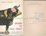 Cumpara ieftin Un Bou Pe Calea Ferata - Valentin Silvestru - Cu Dedicatie Si Autograf