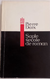 PIERRE DAIX - ȘAPTE SECOLE DE ROMAN