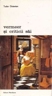 Tudor Octavian - Vermeer și criticii săi foto