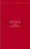 Immanuel Wallerstein - Pentru a intelege lumea. O introducere in analiza sistemelor-lume (sistemul mondial modern antroplogie sociologie economie)