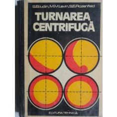 Turnarea centrifuga - S.B. Iudin