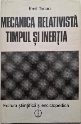 Mecanica relativista, timpul si inertia &amp;ndash; Emil Tocaci foto