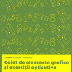 Matematică și explorarea mediului. Caiet de elemente grafice și exerciții aplicative pentru clasa pregătitoare - Paperback brosat - Cleopatra Mihăiles