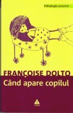 AS - FRANCOISE DOLTO - CAND APARE COPILUL