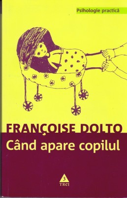 AS - FRANCOISE DOLTO - CAND APARE COPILUL foto