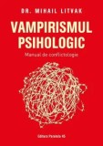 Cumpara ieftin Vampirismul psihologic. Manual de conflictologie. Editia a XXIII-a/Mihail Litvak