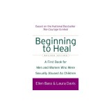 Beginning to Heal (Revised Edition): A First Book for Men and Women Who Were Sexually Abused as Children