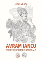 Avram Iancu, făuritor de istorie națională - Mircea Popa - Școala Ardeleană