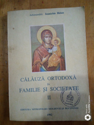 Calauza ortodoxa in familie si societate-vol 2-Arh.Ioanichie Balan foto