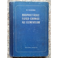 Proprietatiile Fizico-chimice Ale Elementelor - M. P. Slavinski , A314