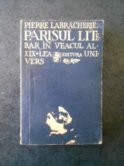 PIERRE LABRACHERIE - PARISUL LITERAR IN VEACUL al XIX-lea foto