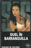 Duel in Barranquilla - Gerard de Villiers, Editura Tinerama, Colectia SAS, An 2005, 175 Pagini, Stare Buna