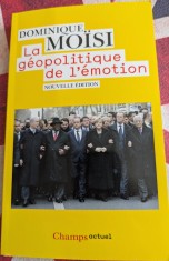 Dominique Mo&iuml;si, La g&eacute;opolitique de l&#039;&eacute;motion Comment les cultures de peur, d&#039;humiliation et d&#039;espoir faconnent le monde