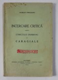 INCERCARE CRITICA ASUPRA COMICULUI DRAMATIC LA CARAGIALE de SCARLAT STRUTEANU , 1924 , DEDICATIE *