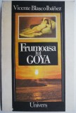 Frumoasa lui Goya - Vicente Blasco Ibanez - Roman Beletristica