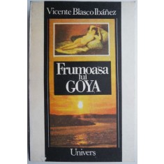 Frumoasa lui Goya &ndash; Vicente Blasco Ibanez