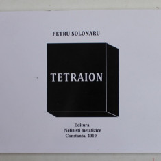 TETRAION de PETRU SOLONARU , 2010 , DEDICATIE *