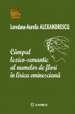 Campul lexico-semantic al numelor de flori in lirica eminesciana | Loredana-Aurelia Alexandrescu, 2020