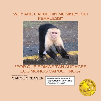 Why Are Capuchin Monkeys So Fearless: Monkey Series, Volume 5 Serie De Monos, Volumen 5 1st Edition; 1a Edici foto